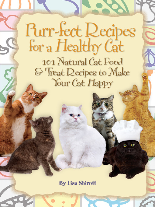 Title details for Purr-fect Recipes for a Healthy Cat by Lisa Shiroff - Available